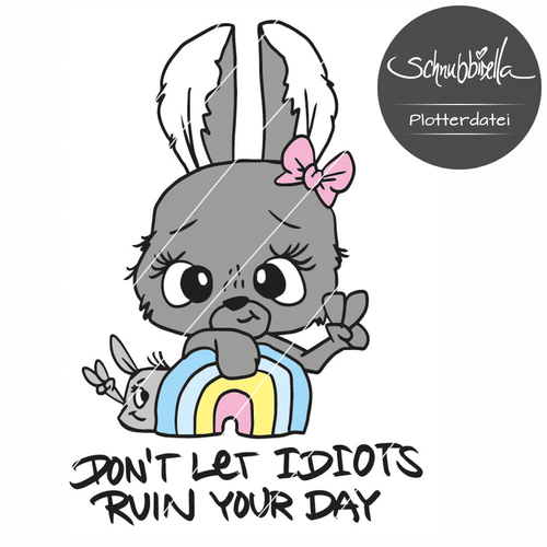 Don`t let idiots ruin your day Plottdatei